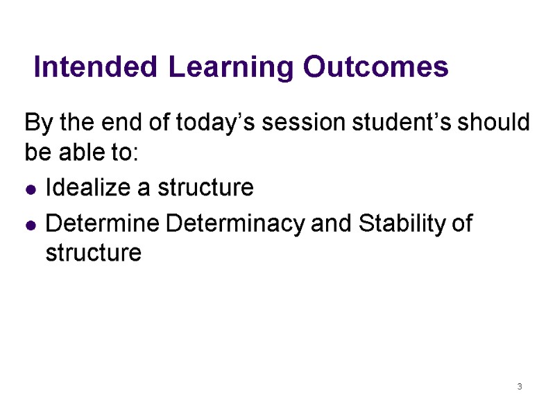 Intended Learning Outcomes By the end of today’s session student’s should be able to: